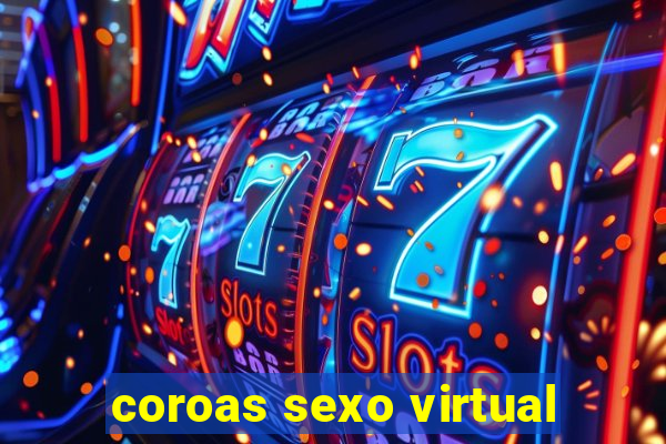 coroas sexo virtual